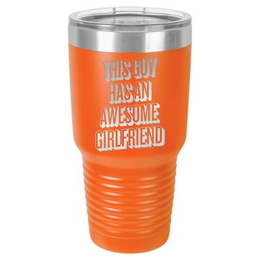 This Guy Has An Awesome Girlfriend Tumbler